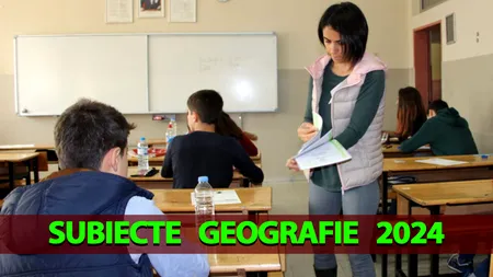 BACALAUREAT 2024 | Subiectele de la Geografie, făcute publice. Întrebarea la care mulți elevi au greșit