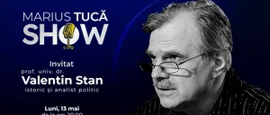Marius Tucă Show începe luni, 13 mai, de la ora 20.00, live pe gândul.ro. Invitat: prof. univ. dr. Valentin Stan