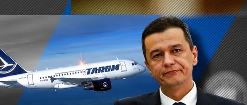 Sorin Grindeanu restructurează TAROM cu banii de la COMISIA EUROPEANĂ / „Toate semnalele sunt pozitive”