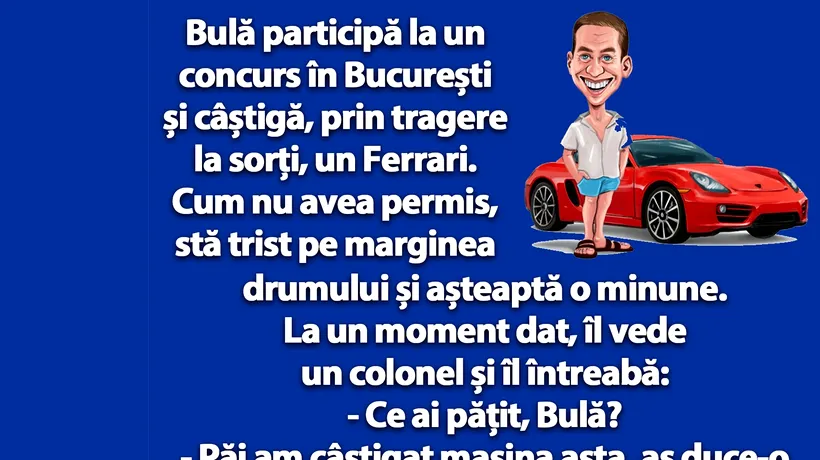 BANC | La un concurs în București, Bulă câștigă un Ferrari