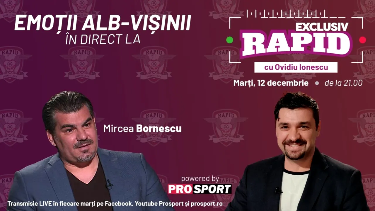 Mircea Bornescu vine la EXCLUSIV RAPID marți, 12 decembrie, de la ora 21.00
