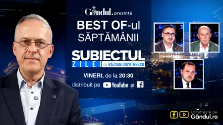 Gândul prezintă Best Of „Subiectul Zilei cu Răzvan Dumitrescu”. Vineri, 25 septembrie, de la ora 20.30