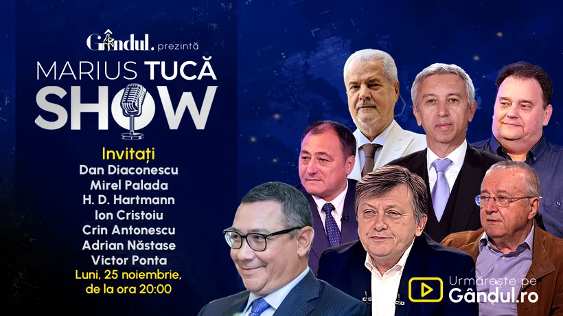 Marius Tucă Show începe luni, 25 noiembrie, de la ora 20.00, live pe Gândul. Invitați: Diaconescu, Hartmann, Palada, Cristoiu, Antonescu, Năstase