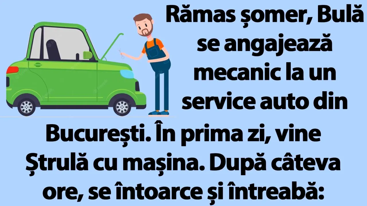 BANCUL ZILEI | Bulă se angajează mecanic la un service auto din București