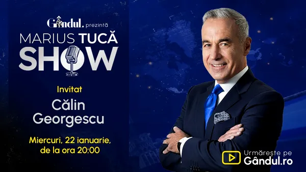 Marius Tucă Show începe miercuri, 22 ianuarie, de la ora 20:00, live pe gândul.ro. Invitat: Călin Georgescu