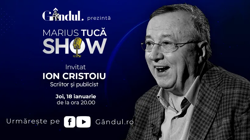 Marius Tucă Show începe joi, 18 ianuarie, de la ora 20.00, live pe gândul.ro. Invitat: Ion Cristoiu
