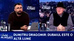 Cum explică Mitică Dragomir fascinația românilor pentru Dubai. ”E minunea de la Maglavit/Am prezis că Dubai va supăra Iranul”