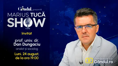 Marius Tucă Show începe luni, 24 august, de la ora 19.00, pe Gândul. Invitat: prof. univ. dr. Dan Dungaciu