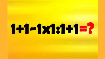 Test de inteligență banal, la care și geniile pot greși | Calculați 1+1-1x1:1+1