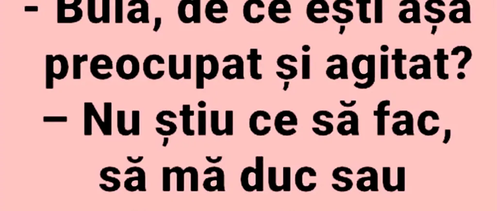 BANCUL ZILEI | Bulă este agitat