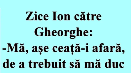 BANCUL ZILEI | Ion, Gheorghe și ceața de afară