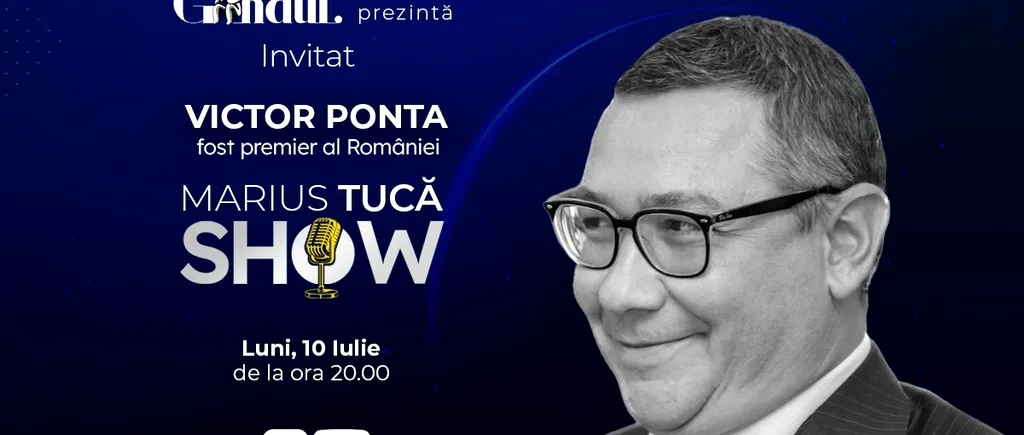 Marius Tucă Show începe luni, 10 iulie, de la ora 20.00, live pe gândul.ro. Invitaţi: Lavinia Betea şi Victor Ponta