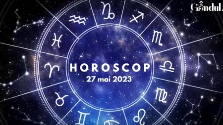 VIDEO | Horoscop sâmbătă, 27 mai 2023. A fi un pic mai organizat nu strică deloc!