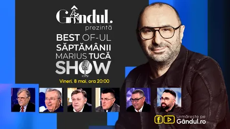 Gândul prezintă Best of Marius Tucă Show - vineri, 8 mai, de la ora 20.00