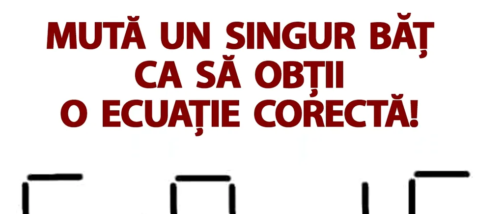 TEST IQ | Mută un singur băț, ca să obții o ecuație corectă!