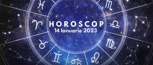 VIDEO | Horoscop sâmbătă, 14 ianuarie 2023. Unii nativi pot fi tentați să reacționeze într-un mod ciudat