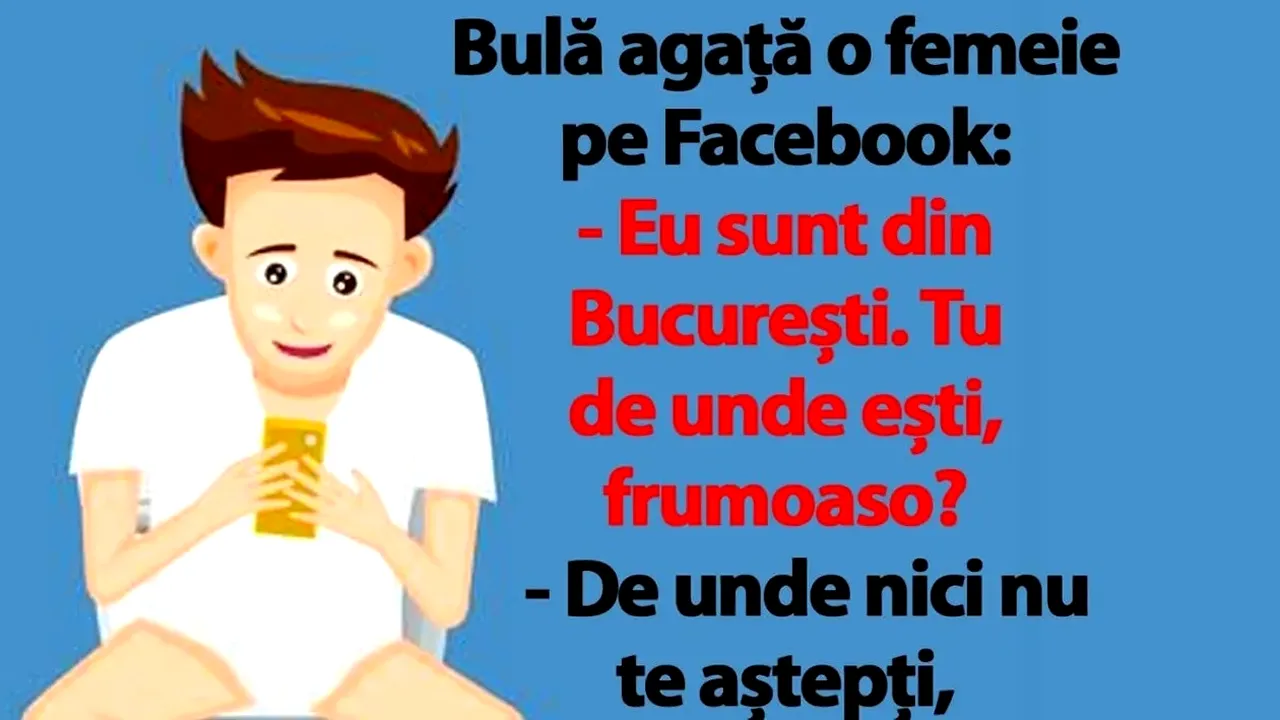 Bancul de miercuri | Bulă agață o femeie pe Facebook: „Eu sunt din București. Tu de unde ești, frumoaso?”