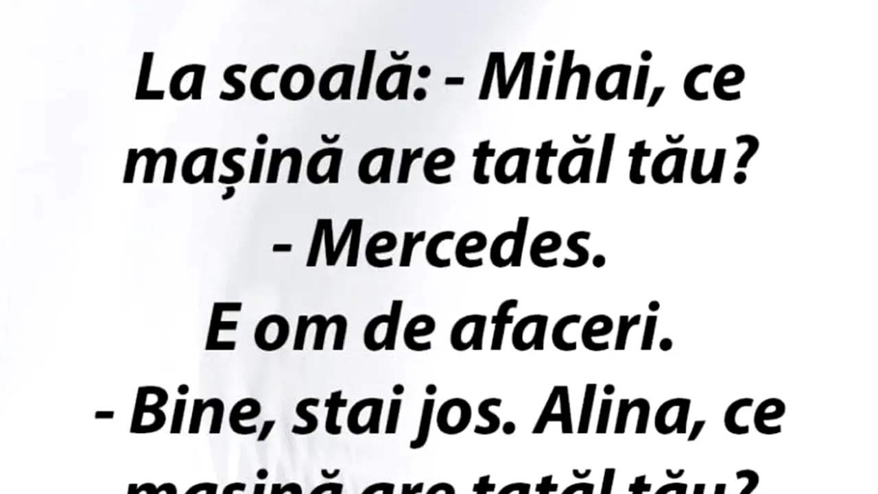 Bancul de joi | „Mihai, ce mașină are tatăl tău?”