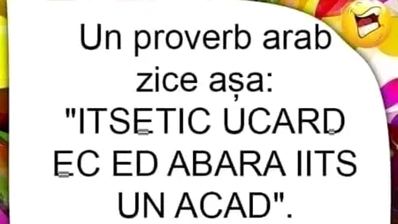 Bancul de vineri | Un proverb arab zice așa: 