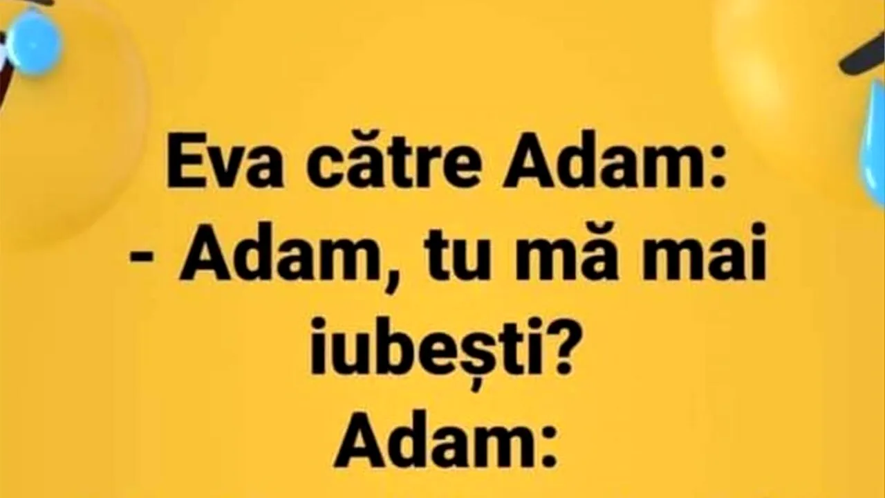 BANCUL ZILEI | Eva: „Adam, tu mă mai iubești?”