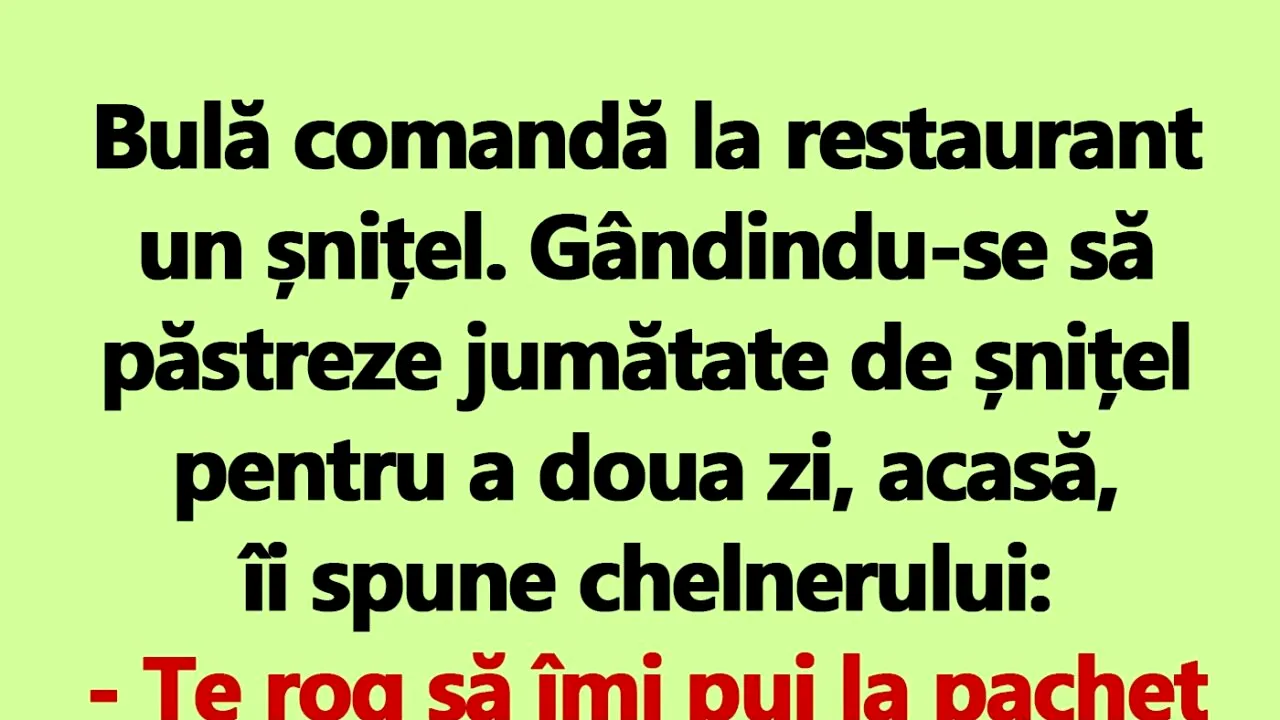 BANC | Bulă comandă la restaurant un șnițel