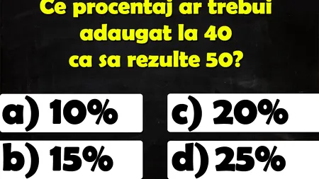 Test de inteligență de rezolvat în 10 secunde | Ce procentaj ar trebui adăugat la 40 ca să rezulte 50?