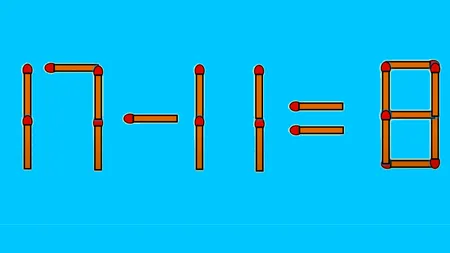 TEST IQ exclusiv pentru genii | Corectați 17 - 11 = 8, mutând un singur chibrit
