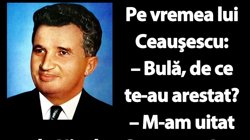 BANC | Pe vremea lui Ceaușescu: Bulă, de ce te-au arestat?