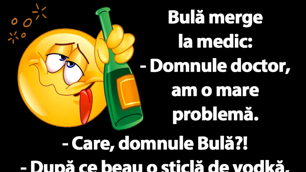 BANC | Bulă merge la doctor: „Domnule doctor, am o mare problemă”