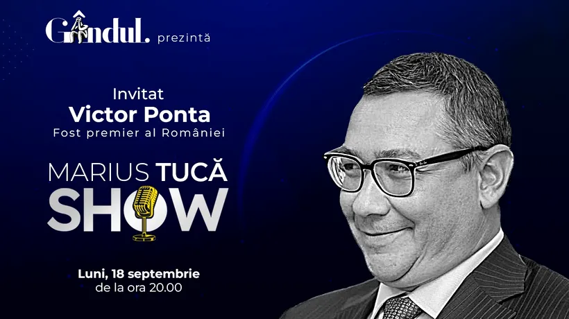 Marius Tucă Show începe luni, 18 septembrie, de la ora 20.00, live pe gandul.ro. Invitatul ediției este Victor Ponta