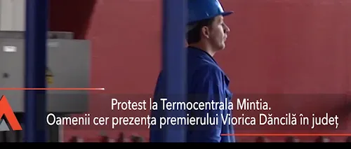 PROTEST spontan la Termocentrala Mintia: Cerem prezența premierului Viorica DĂNCILĂ