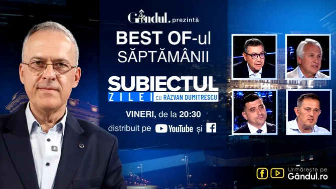 Gândul prezintă Best Of „Subiectul Zilei” cu Răzvan Dumitrescu. Vineri, 7 august, de la ora 20.30