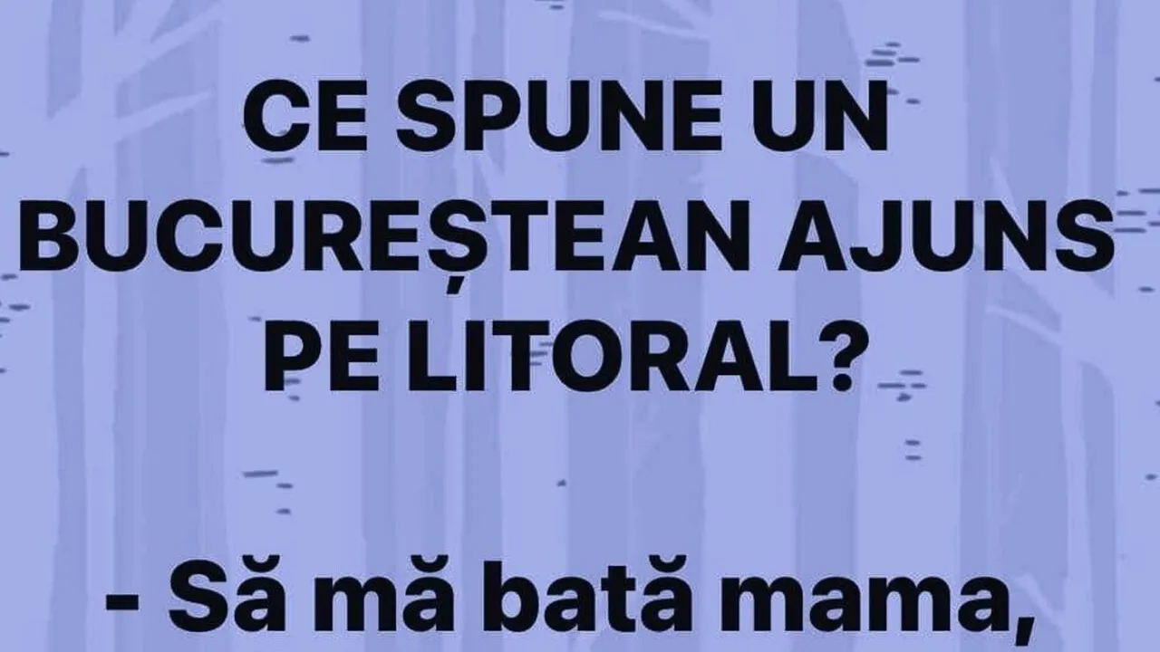 Bancul de vineri | Ce spune un bucureștean ajuns pe litoral