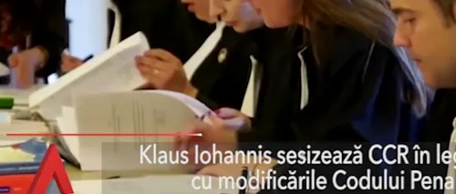 Klaus Iohannis sesizează CCR în legătură cu modificările aduse CODULUI PENAL