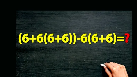 TEST de inteligență pentru matematicieni | Calculați (6+6(6+6))-6(6+6)