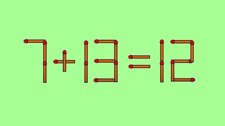 TEST IQ | 7 + 13 = 12 este greșit. Mutați un singur băț, pentru a corecta egalitatea