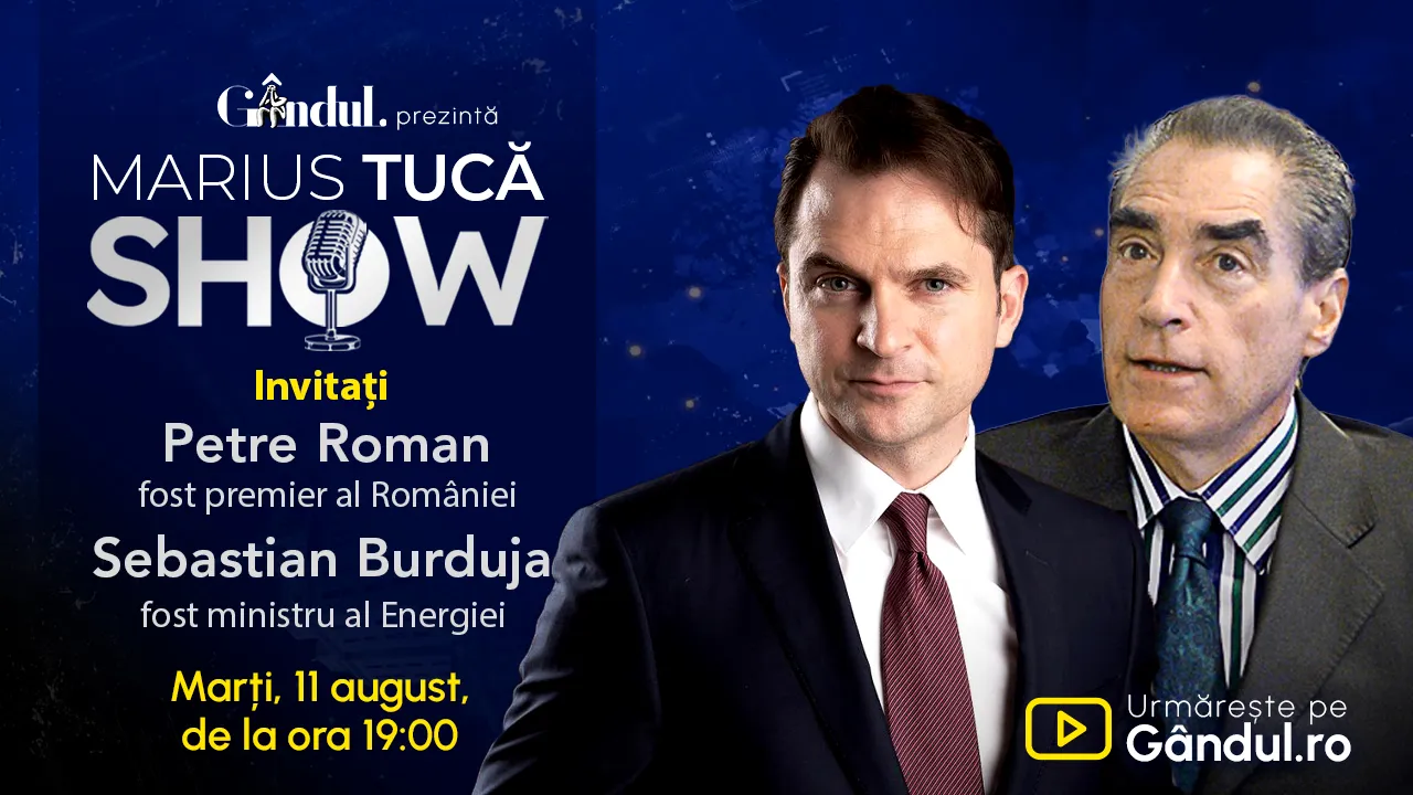 Marius Tucă Show începe marți, 11 august, de la ora 19.00, live pe Gândul. Invitați: Petre Roman, Sebastian Burduja