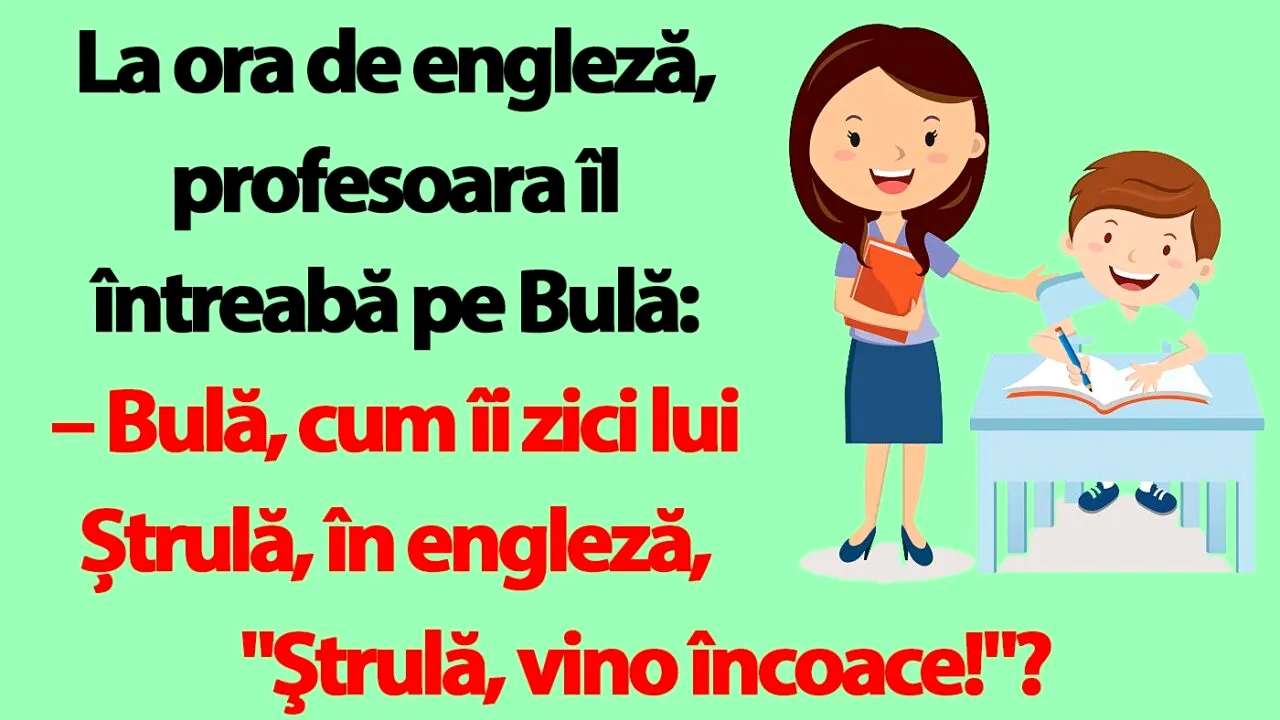 BANC | La ora de engleză, profesoara îl întreabă pe Bulă