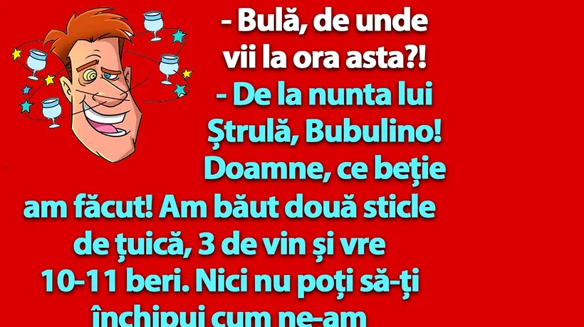 BANC | Bulă ajungă acasă beat criță