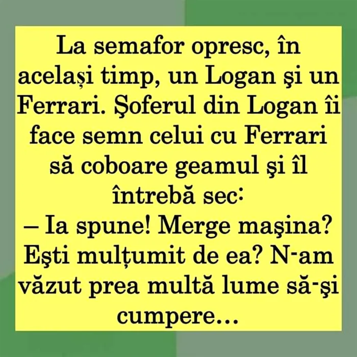 Bancul de sâmbătă | La semafor, opresc un Logan și un Ferrari