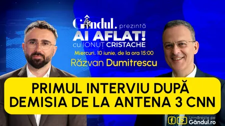 Răzvan Dumitrescu, primul interviu după plecarea de la Antena 3 CNN. Jurnalistul va fi în direct, astăzi, cu Ionuț Cristache