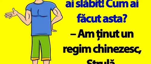 BANC | Bulă, cât de mult ai slăbit! Cum ai făcut asta?