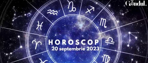 VIDEO | Horoscop zilnic, 20 septembrie 2023. Ce zodie se va bucura de realizări uriașe