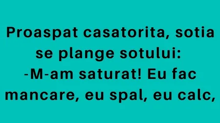 BANCUL DE LUNI | Proaspăt căsătorită, soția se plânge soțului: „M-am săturat!”
