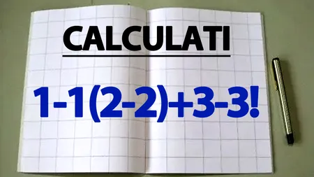 TEST IQ exclusiv pentru genii | Calculați 1-1(2-2)+3-3!