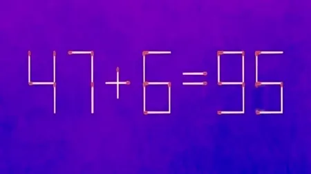 Test IQ cu chibrituri | Mutați un singur băț, pentru a corecta 47 + 6 = 95