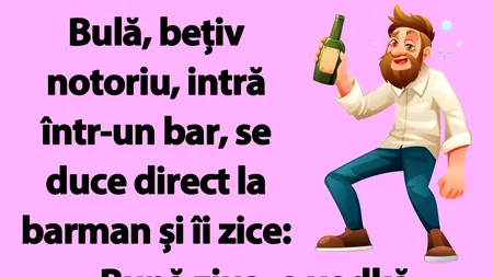 BANC | Bulă cere o vodkă la ora 10:00 dimineața