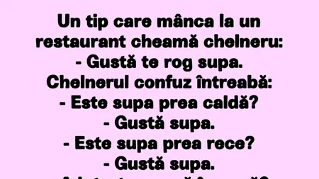 BANCUL ZILEI | „Gustă supa!”