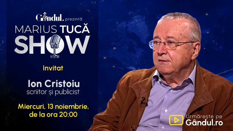 Marius Tucă Show începe miercuri, 13 noiembrie, de la ora 20.00, LIVE pe Gândul. Invitat: Ion Cristoiu