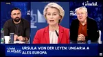 Ion Cristoiu: Uniunea Europeană trebuie să dea banii Ungariei / De ce nu îl suportă Ursula pe Viktor Orban